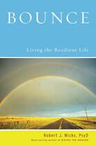 Couverture du livre « Bounce: Living the Resilient Life » de Wicks Robert J aux éditions Oxford University Press Usa