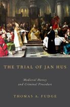 Couverture du livre « The Trial of Jan Hus: Medieval Heresy and Criminal Procedure » de Fudge Thomas A aux éditions Oxford University Press Usa