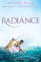 Couverture du livre « Radiance ; The Immortals » de Alyson Noel aux éditions St Martin's Press