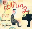 Couverture du livre « Nothing : John Cage and 4'33 » de Chris Raschka et Nicholas Day aux éditions Random House Us