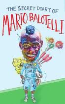 Couverture du livre « The Secret Diary of Mario Balotelli » de Bruno Vincent aux éditions Little Brown Book Group Digital