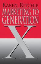 Couverture du livre « Marketing to Generation X » de Ritchie Karen aux éditions Free Press