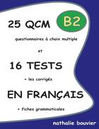 Couverture du livre « 25 QCM et 16 tests en français ; B2 » de Bouvier Nathalie aux éditions Lulu