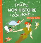 Couverture du livre « Mon histoire du soir : Peter Pan : l'histoire du film » de Disney aux éditions Disney Hachette