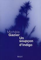 Couverture du livre « Un soupçon d'indigo » de Michele Gazier aux éditions Seuil
