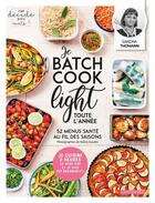 Couverture du livre « Je batch cook light toute l'année : 52 menus santé au fil des saisons » de Valery Guedes et Sandra Thomann aux éditions Larousse