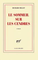 Couverture du livre « Le sommeil sur les cendres » de Richard Millet aux éditions Gallimard