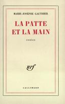 Couverture du livre « La patte et la main » de Marie-Josephe Gauthier aux éditions Gallimard