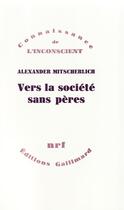 Couverture du livre « Vers la société sans pères : Essai de psychologie sociale » de Alexander Mitscherlich aux éditions Gallimard