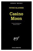 Couverture du livre « Casino moon » de Peter Blauner aux éditions Gallimard