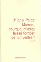 Couverture du livre « Maman, pourquoi m'as-tu laissé tomber de ton ventre? » de Michel Polac aux éditions Flammarion
