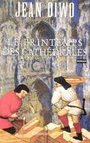 Couverture du livre « Le printemps des cathedrales » de Jean Diwo aux éditions Flammarion