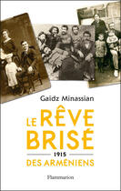 Couverture du livre « 1915, le rêve brisé des Arméniens » de Gaidz Minassian aux éditions Flammarion