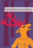 Couverture du livre « 16 nouvelles métamorphoses d'Ovide » de Francoise Rachmuhl aux éditions Flammarion Jeunesse