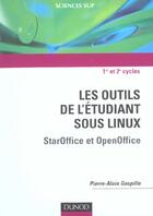 Couverture du livre « Les outils de l'etudiant sous linux - star office et openoffice » de Goupille aux éditions Dunod