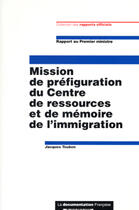 Couverture du livre « Mission de prefiguration du centre de ressources et de memoire de l'immigration » de  aux éditions Documentation Francaise