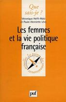 Couverture du livre « Les femmes et la vie politique française » de Paule-Henriette Levy et Veronique Helft-Malz aux éditions Que Sais-je ?