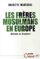 Couverture du livre « Les frères musulmans en Europe ; racines et discours » de Brigitte Marechal aux éditions Puf