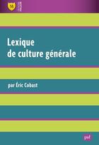 Couverture du livre « Lexique de culture générale (3e édition) » de Eric Cobast aux éditions Belin Education