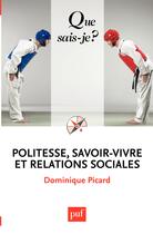 Couverture du livre « Politesse, savoir-vivre et relations sociales » de Dominique Picard aux éditions Presses Universitaires De France