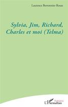 Couverture du livre « Sylvia, Jim, Richard, Charles et moi (Telma) » de Laurence Bertonnier Rosaz aux éditions L'harmattan