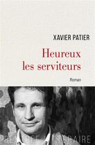 Couverture du livre « Heureux les serviteurs » de Xavier Patier aux éditions Cerf