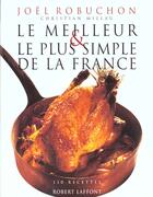 Couverture du livre « Le Meilleur Et Le Plus Simple De La France » de Joel Robuchon aux éditions Robert Laffont