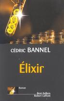Couverture du livre « Elixir » de Cedric Bannel aux éditions Robert Laffont