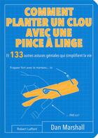 Couverture du livre « Comment planter un clou avec une pince à linge » de Dan Marshall aux éditions Robert Laffont