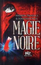 Couverture du livre « Magie noire t.1 » de Andrew Prentice et Jonathan Weil aux éditions Albin Michel Jeunesse