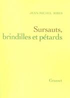 Couverture du livre « Sursauts, brindilles et pétards » de Jean-Michel Ribes aux éditions Grasset