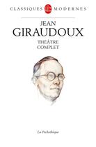 Couverture du livre « Théâtre complet » de Jean Giraudoux aux éditions Le Livre De Poche