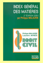 Couverture du livre « Droit civil ; index général des matières (2e édition) » de Malaurie/Aynes aux éditions Cujas