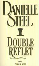 Couverture du livre « Double reflet » de Danielle Steel aux éditions Presses De La Cite
