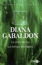 Couverture du livre « Le cercle de pierre Tome 3 ; la croix de feu ; le temps des rêves » de Diana Gabaldon aux éditions Presses De La Cite