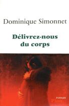 Couverture du livre « Délivrez-nous du corps » de Dominique Simonnet aux éditions Plon