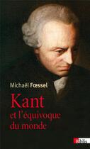 Couverture du livre « Kant et l'équivoque du monde » de Michael Foessel aux éditions Cnrs