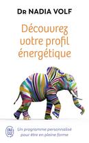 Couverture du livre « Découvrez votre profil énergétique : un programme personnalisé pour être en pleine forme » de Nadia Volf aux éditions J'ai Lu