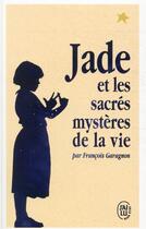 Couverture du livre « Jade et les sacrés mystères de la vie » de Francois Garagnon aux éditions J'ai Lu