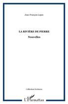 Couverture du livre « La rivière de pierre » de Jean-Francois Lopez aux éditions L'harmattan
