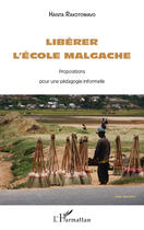 Couverture du livre « Libérer l'école malgache ; propositions pour une pédagogie informelle » de Hanta Rakotomavo aux éditions Editions L'harmattan