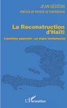 Couverture du livre « Reconstruction d'Haïti ; l'extrême pauvreté : un enjeu fondamental » de Jean Gedeon aux éditions Editions L'harmattan