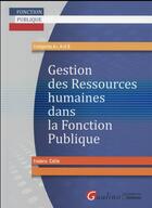 Couverture du livre « La gestion des ressources humaines dans la fonction publique » de Frederic Colin aux éditions Gualino