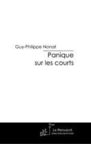 Couverture du livre « Panique sur les courts » de Guy-Philippe Nonat aux éditions Editions Le Manuscrit