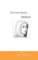 Couverture du livre « Délirium » de Vignoles-D aux éditions Editions Le Manuscrit