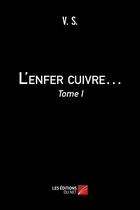 Couverture du livre « L'enfer cuivre t.1 » de V. S. aux éditions Editions Du Net