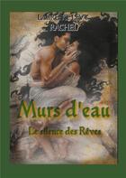 Couverture du livre « Murs d'eau : Le Silence des Rêves » de Laurence Levy aux éditions Books On Demand