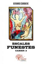 Couverture du livre « Escales funestes - cahier 2 » de Bernard Courbiere aux éditions Edilivre
