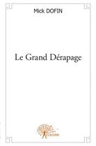 Couverture du livre « Le grand dérapage » de Mick Dofin aux éditions Edilivre