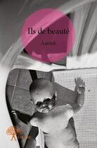 Couverture du livre « Ils de beauté » de Anouk aux éditions Edilivre